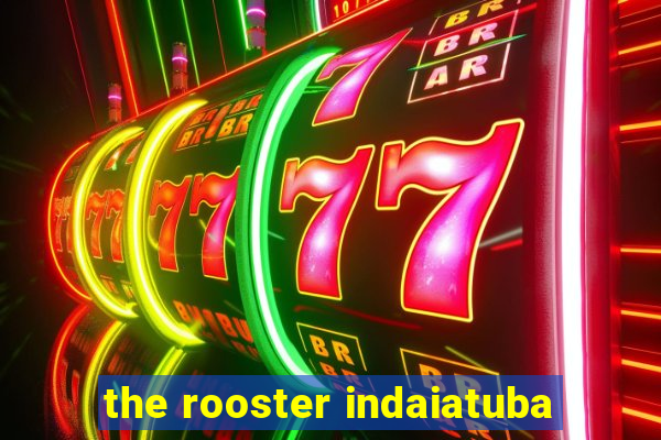 the rooster indaiatuba